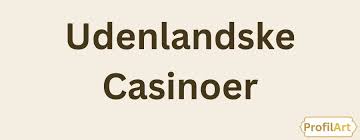 Udenlandske Casinoer Uden Dansk Licens - En Alternativ Spilleoplevelse